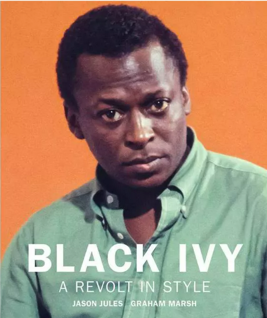 Black Ivy - A Revolt in Style by Jason Jules